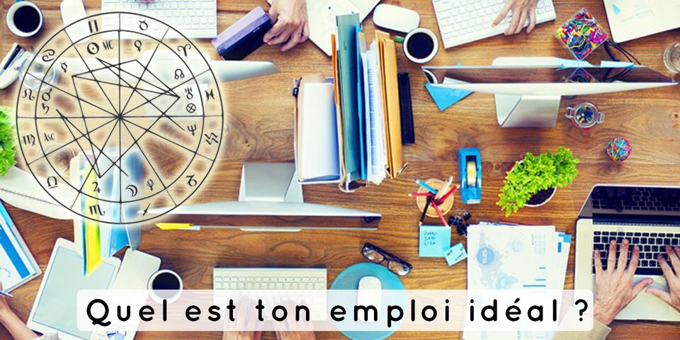 Quel est votre job idéal en fonction de votre signe ast...
